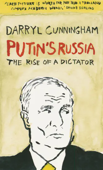 PUTIN'S RUSSIA. THE RISE OF A DICTATOR - Darryl Cunningham